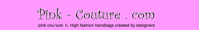Pink Couture - The best high quality designer handbags on the internet